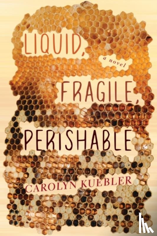 Kuebler, Carolyn - Liquid, Fragile, Perishable