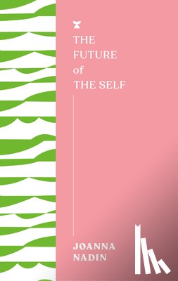 Nadin, Joanna - The Future of the Self