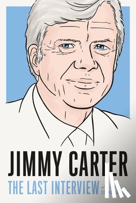 Carter, Jimmy - Jimmy Carter: The Last Interview