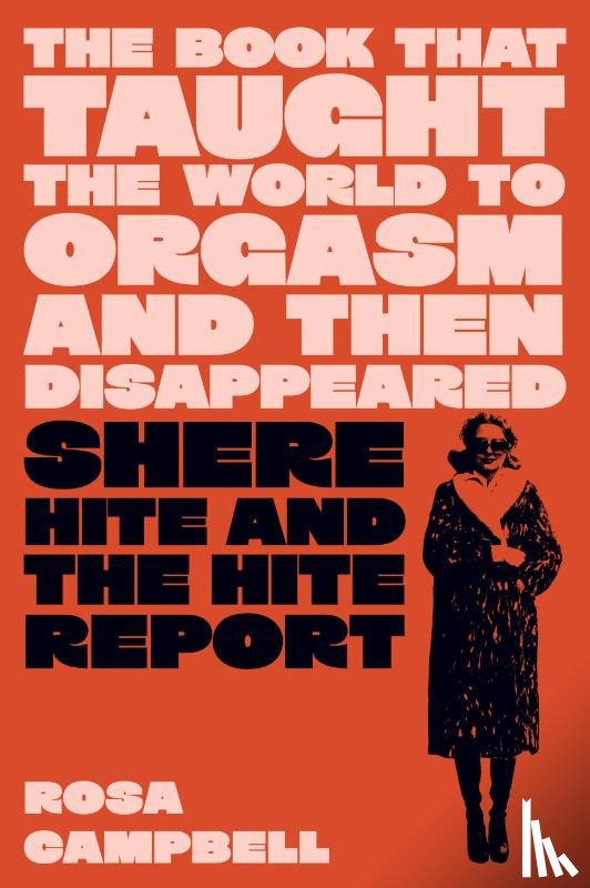 Campbell, Rosa - The Book That Taught the World to Orgasm and then Disappeared