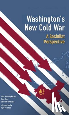 Prashad, Vijay, Foster, John Bellamy, Ross, John, Veneziale, Deborah - Washington's New Cold War