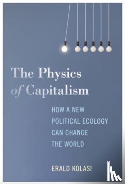 Kolasi, Erald - The Physics of Capitalism
