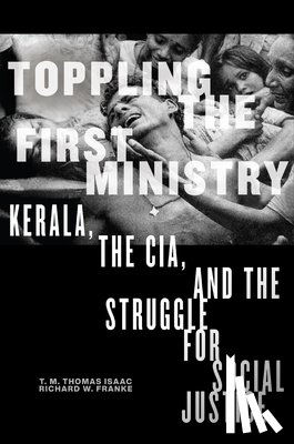 Isaac, T M Thomas, Franke, Richard W - Toppling the First Ministry