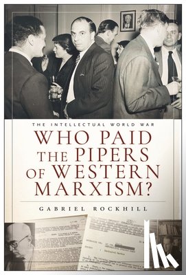 Rockhill, Gabriel - Who Paid the Pipers of Western Marxism?