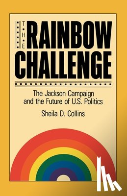 Collins, Sheila D. - The Rainbow Challenge: The Jackson Campaign and the Future of U.S. Politics