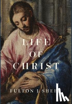 Sheen, Fulton J. - Sheen, F: Life of Christ