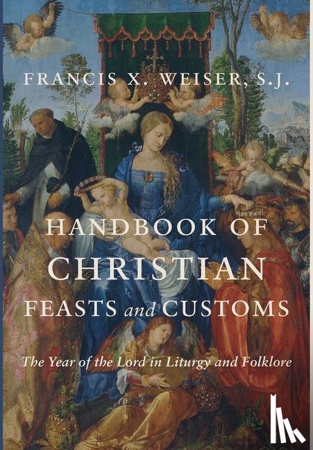 Weiser, Francis X. - Weiser, F: Handbook of Christian Feasts and Customs