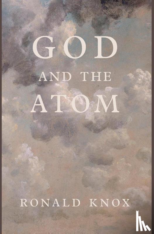Knox, Ronald - Knox, R: God and the Atom