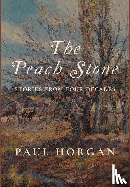Horgan, Paul - Horgan, P: Peach Stone