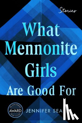 Sears, Jennifer - What Mennonite Girls Are Good For