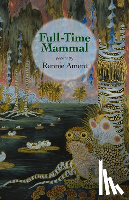 Ament, Rennie - Full-Time Mammal