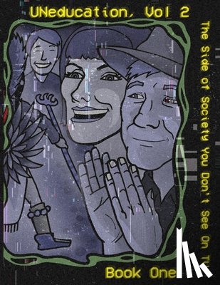 Eaglespeaker, Jason - UNeducation Vol 2, Book One: The Side of Society You Don't See On TV