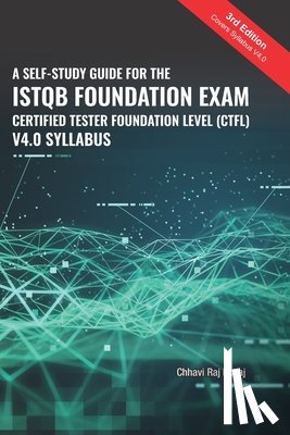 Dosaj, Chhavi Raj - A Self-Study Guide For The ISTQB Foundation Exam Certified Tester Foundation Level (CTFL) 2018 Syllabus