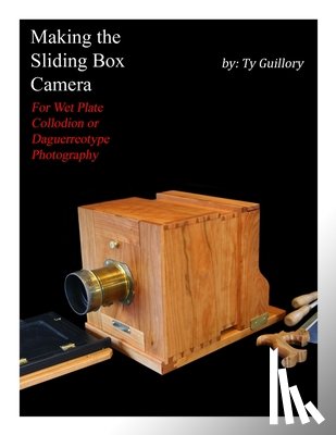 Guillory, Ty - Making the Sliding Box Camera