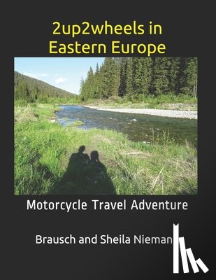Niemann, Brausch and Sheila - 2up2wheels in Eastern Europe: Motorcycle Travel Adventure