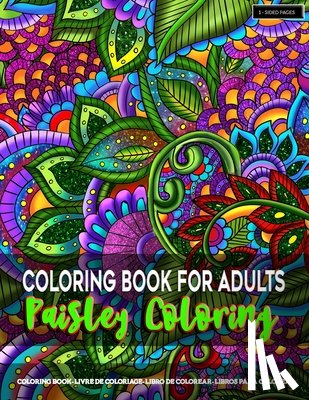 Artfulness, Mandala - Coloring Book for Adults - Paisley Coloring: Paisley Coloring Pages for Grown-Ups Featuring Amazing Paisley Patterns Flowers Designs for Stress Relief
