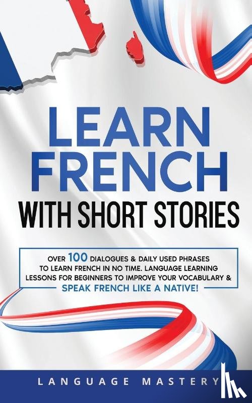 Mastery, Language - Learn French with Short Stories