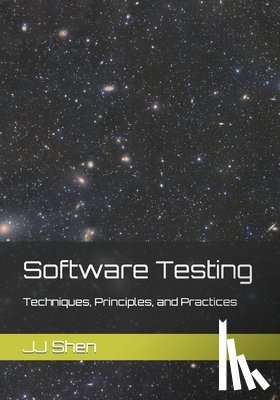 Shen, Jj - Software Testing: Techniques, Principles, and Practices
