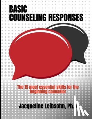 Leibsohn, Jacqueline - Basic Counseling Responses: The fifteen most essential skills for the beginning counselor