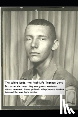 Chittum, Thomas - The White Duds the Real-life Dirty Dozen in Vietnam