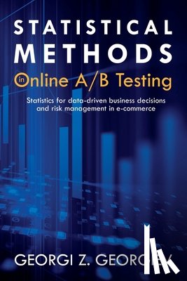 Georgiev, Georgi Zdravkov - Statistical Methods in Online A/B Testing: Statistics for data-driven business decisions and risk management in e-commerce