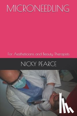 Pearce, Nicky - Microneedling: For Aestheticians and Beauty Therapists