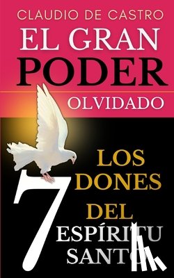 De Castro, Claudio - El Gran "PODER" Olvidado: Los 7 DONES del Espíritu Santo