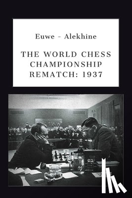 Ciobanu, Victor - Euwe - Alekhine: The World Chess Championship Rematch (1937)