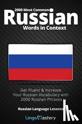 Lingo Mastery - 2000 Most Common Russian Words in Context: Get Fluent & Increase Your Russian Vocabulary with 2000 Russian Phrases