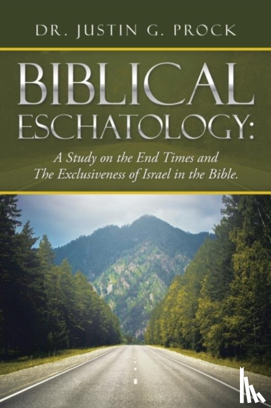 Prock, Dr Justin G - Biblical Eschatology