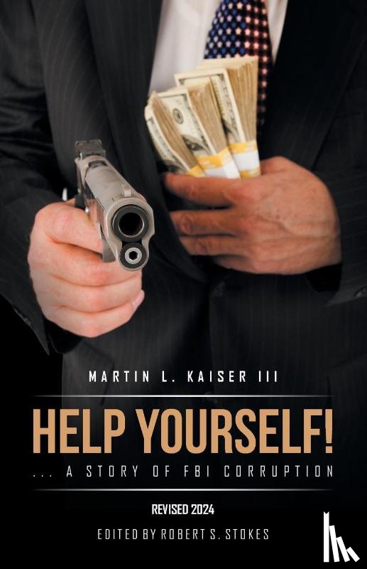 Kaiser III, Martin L. - Help Yourself! ... a Story of FBI Corruption