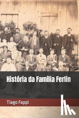 Fappi, Tiago - Historia da Familia Ferlin
