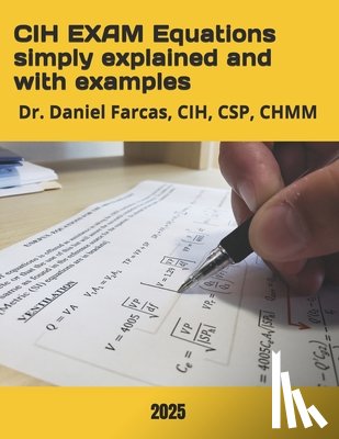 Farcas, Daniel - CIH EXAM Equations simply explained and with examples