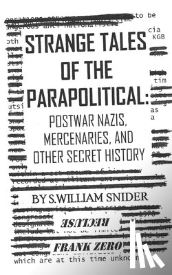 Snider, S. William - Strange Tales of the Parapolitical: Postwar Nazis, Mercenaries, and Other Secret History