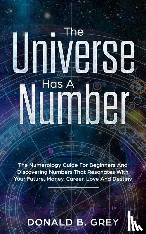 Grey, Donald B - The Universe Has A Number