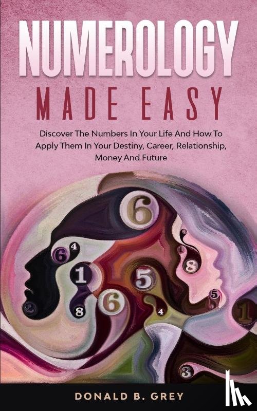 Grey, Donald B - Numerology Made Easy