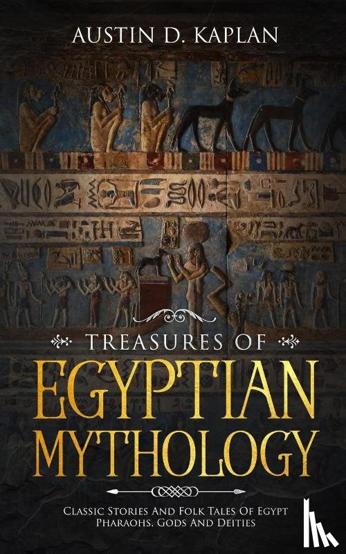 Kaplan, Austin D - Treasures Of Egyptian Mythology