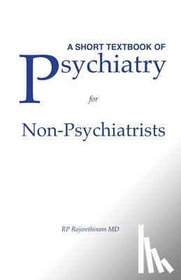 Rajarethinam, Rajaprabhakaran - A Short Textbook of Psychiatry for Non-Psychiatrists