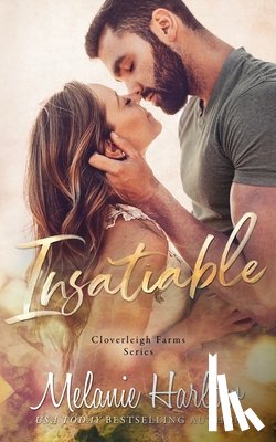 Harlow, Melanie - Insatiable: A Cloverleigh Farms Standalone