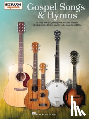Hal Leonard Corp - Gospel Songs & Hymns Strum Together 70 Songs for Standard Ukulele Baritone Ukulele Guitar Mandolin and Banjo Melody Lyrics & Chords