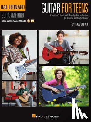 Boduch, Doug - Hal Leonard Guitar for Teens Method: A Beginner's Guide with Step-By-Step Instruction for Acoustic and Electric Guitar (Book/Online Audio & Video)