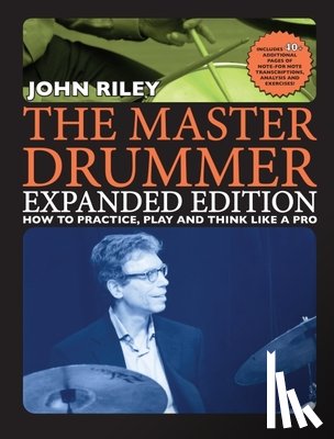 Riley, John - Riley, J: Master Drummer - Expanded Edition How to Practice,