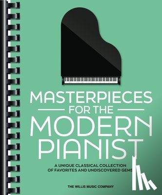  - Masterpieces for the Modern Pianist: A Unique Classical Piano Collection of Favorites and Undiscovered Gems