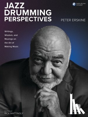 Erskine, Peter - Jazz Drumming Perspectives: Writings, Wisdom, and Musings on the Art of Making Music from Peter Erskine with Online Audio