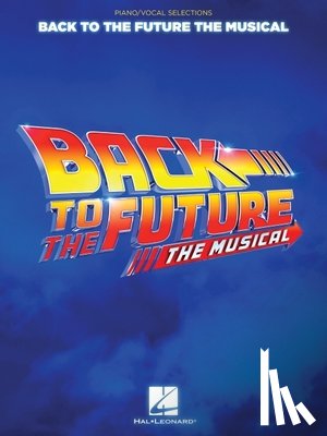 Silvestri, Alan, Ballard, Glen - Silvestri, A: Back to the Future: The Musical: Piano/Vocal S