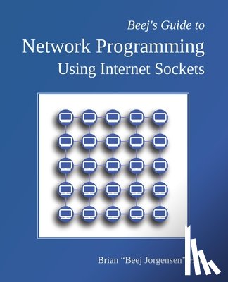 Hall, Brian Beej Jorgensen - Beej's Guide to Network Programming: Using Internet Sockets