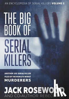 Lo, Rebecca, Rosewood, Jack - The Big Book of Serial Killers Volume 2