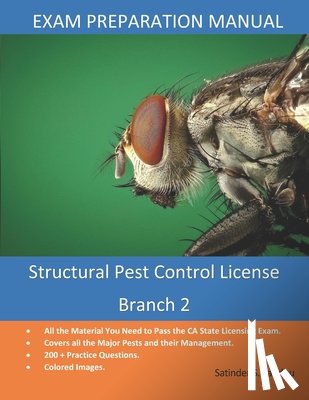 Sandhu, Satinder S. - Structural Pest Control Branch 2: License Exam Preparation Manual