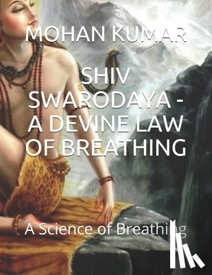 Murari, Mohan - Shiv Swarodaya - A Devine Law of Breathing: A Science of Breathing