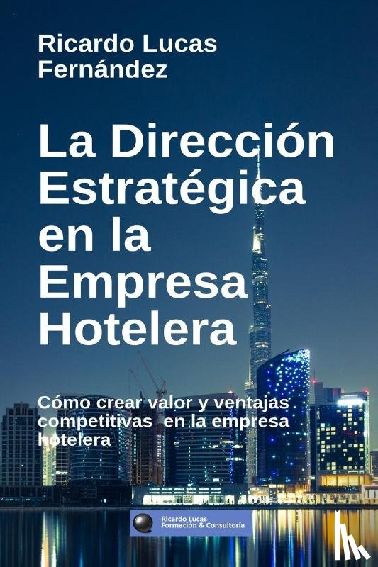 Fernandez, Ricardo Lucas - La Direccion Estrategica en la Empresa Hotelera